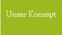 Unser Konzept